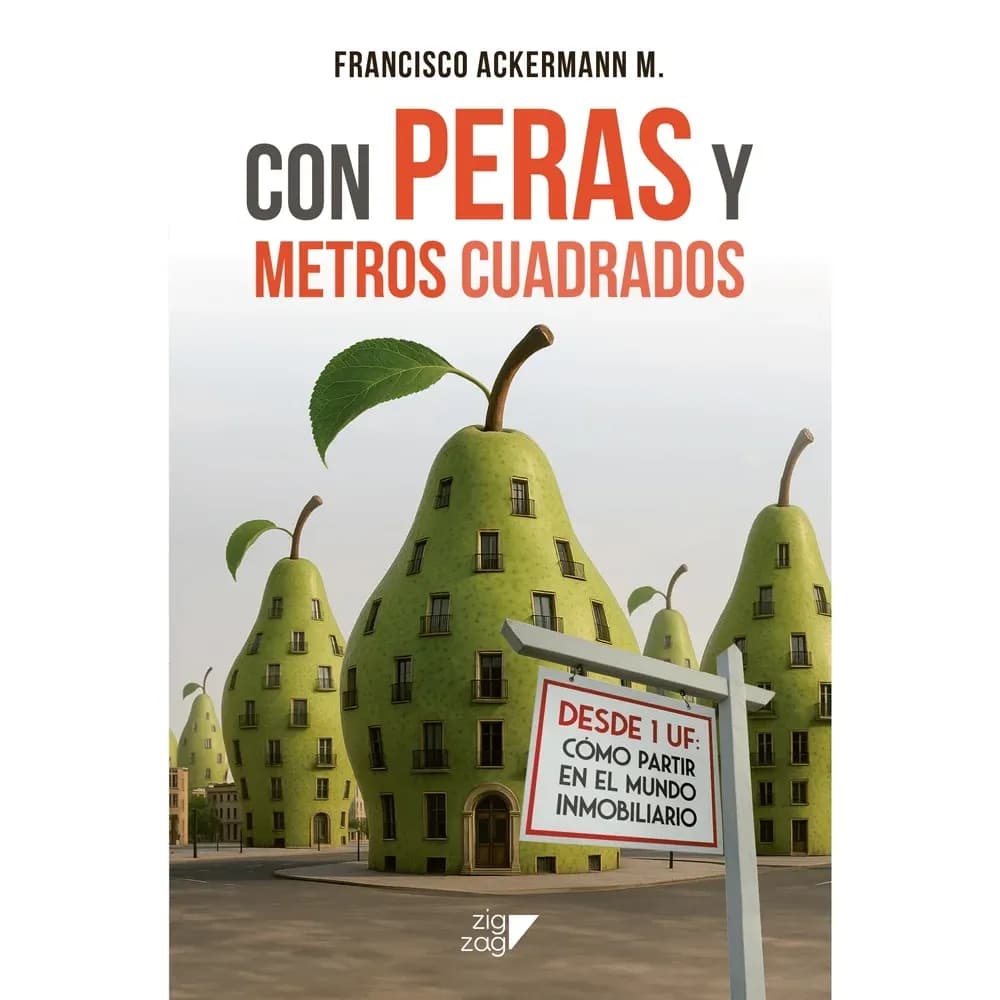 Cover of the book Con Peras y Metros Cuadrados by Francisco Ackermann: pear-shaped buildings and a sign reading "Desde 1 UF: cómo partir en el mundo inmobiliario" (From 1 UF: how to get started in real estate)